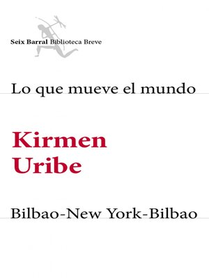 cover image of Lo que mueve el mundo + Bilbao-New York-Bilbao (pack)